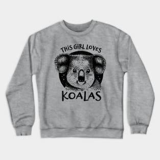 Koala Gift for Girls - This Girl Loves Koalas Crewneck Sweatshirt